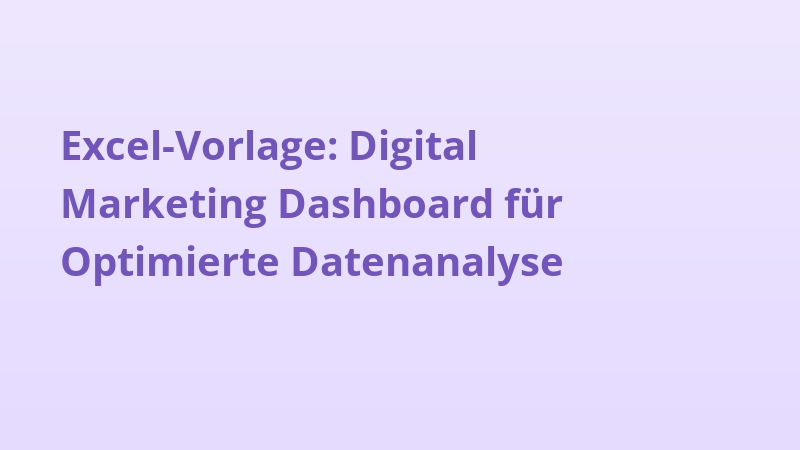 Excel-Vorlage: Digital Marketing Dashboard für Optimierte Datenanalyse
