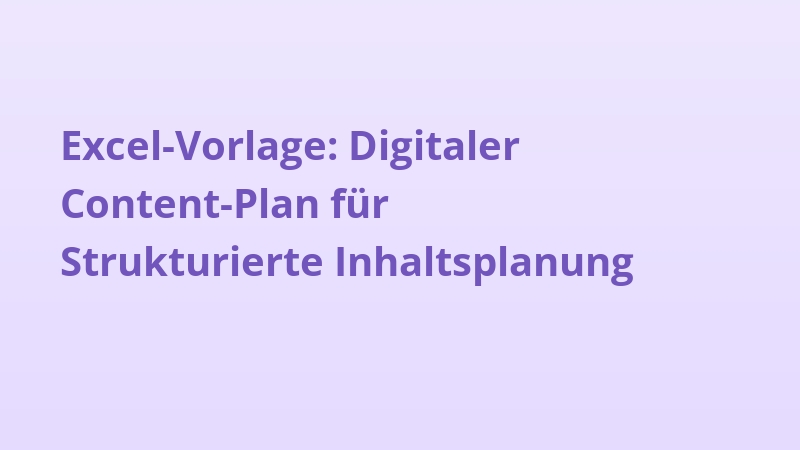 Excel-Vorlage: Digitaler Content-Plan für Strukturierte Inhaltsplanung
