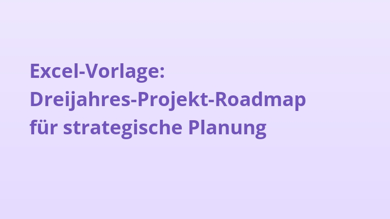 Excel-Vorlage: Dreijahres-Projekt-Roadmap für strategische Planung