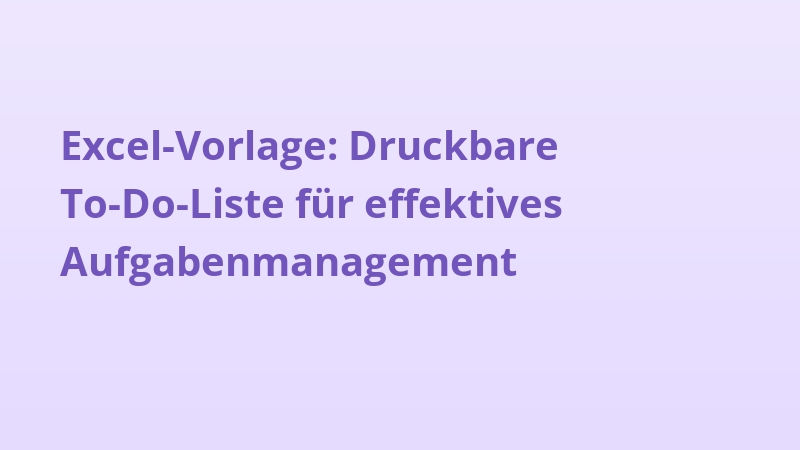 Excel-Vorlage: Druckbare To-Do-Liste für effektives Aufgabenmanagement