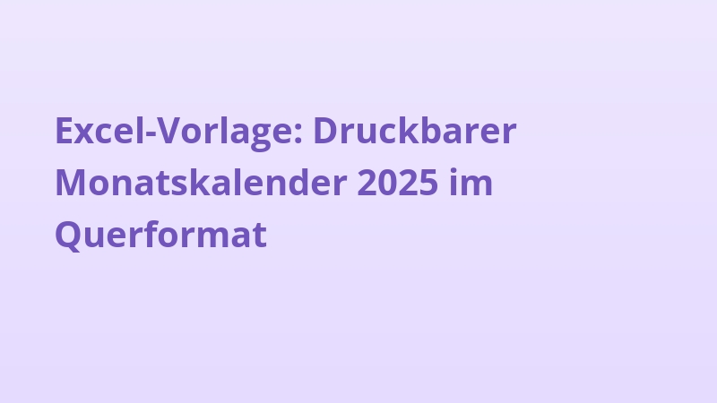 Excel-Vorlage: Druckbarer Monatskalender 2025 im Querformat