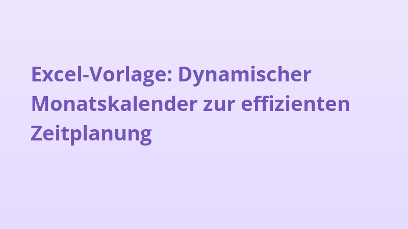 Excel-Vorlage: Dynamischer Monatskalender zur effizienten Zeitplanung