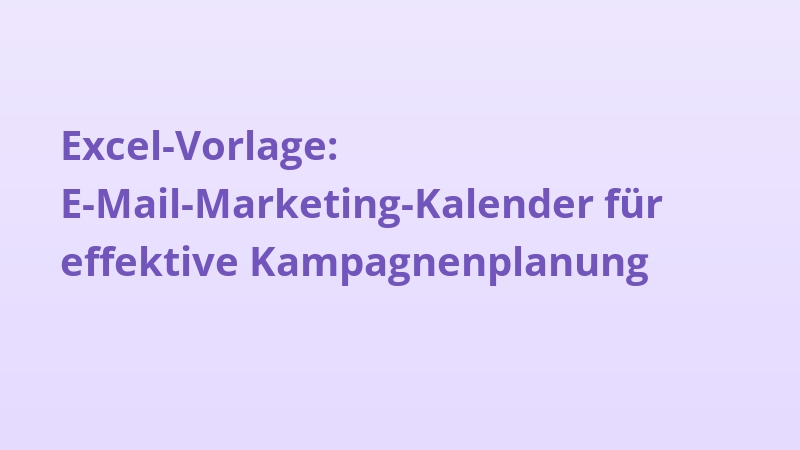 Excel-Vorlage: E-Mail-Marketing-Kalender für effektive Kampagnenplanung