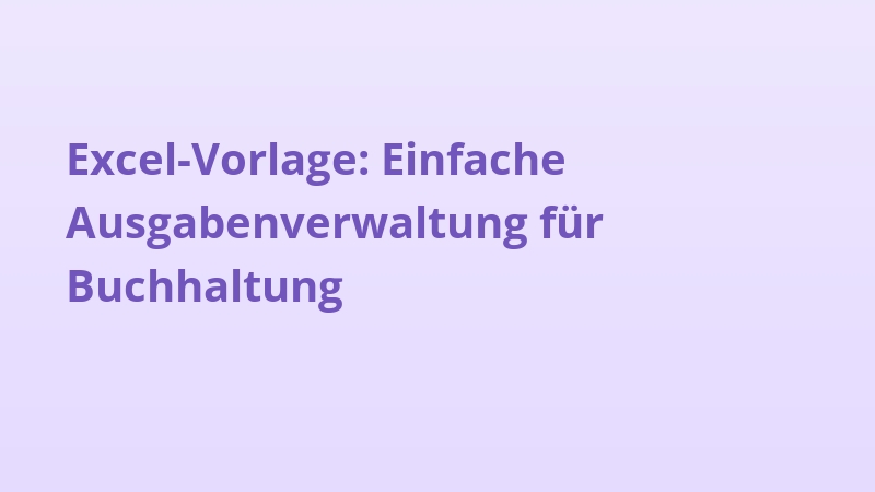 Excel-Vorlage: Einfache Ausgabenverwaltung für Buchhaltung