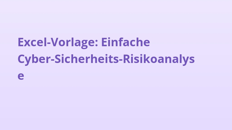 Excel-Vorlage: Einfache Cyber-Sicherheits-Risikoanalyse