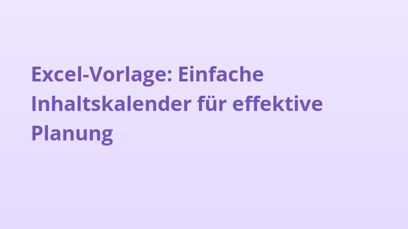 Excel-Vorlage: Einfache Inhaltskalender für effektive Planung