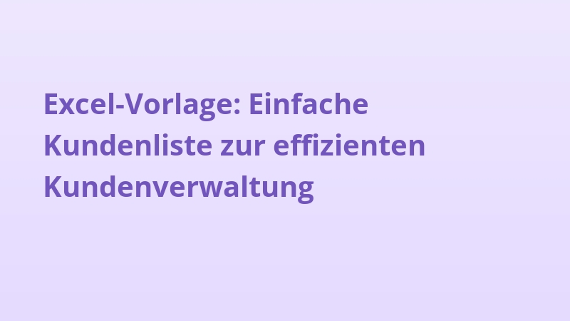 Excel-Vorlage: Einfache Kundenliste zur effizienten Kundenverwaltung