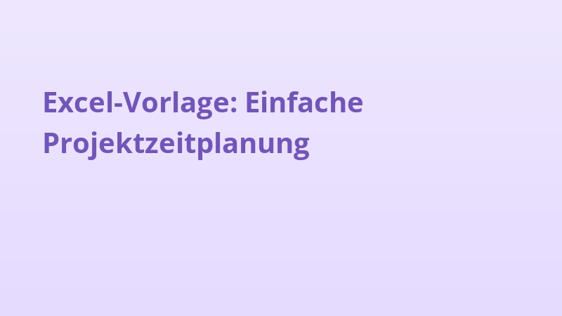 Excel-Vorlage: Einfache Projektzeitplanung
