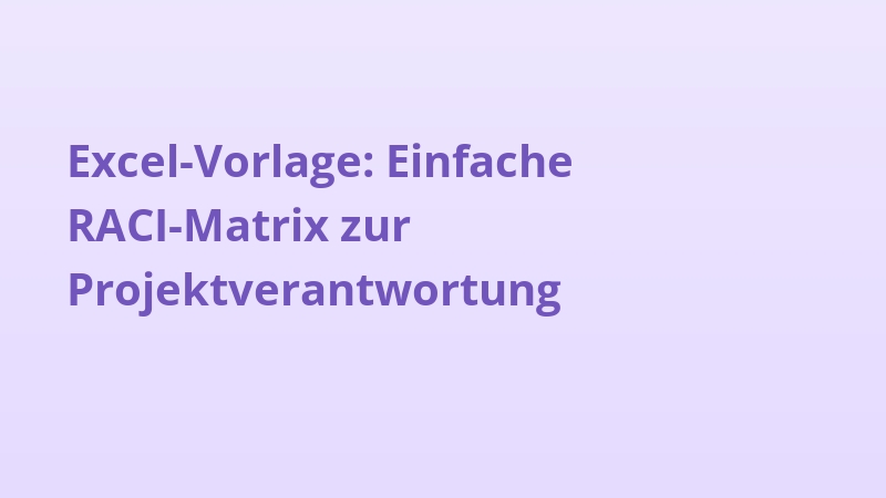 Excel-Vorlage: Einfache RACI-Matrix zur Projektverantwortung