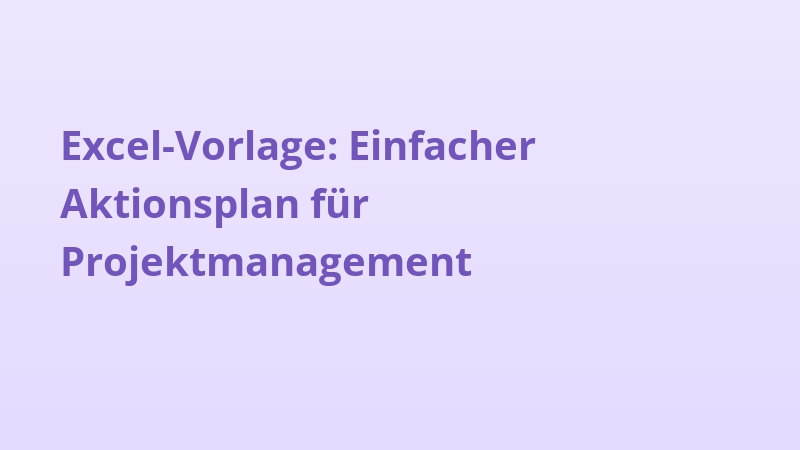 Excel-Vorlage: Einfacher Aktionsplan für Projektmanagement