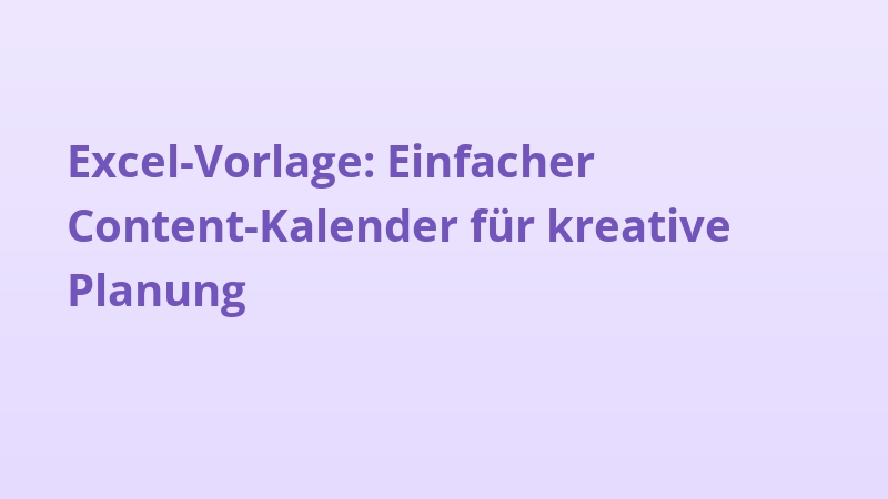 Excel-Vorlage: Einfacher Content-Kalender für kreative Planung