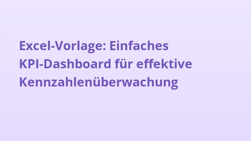 Excel-Vorlage: Einfaches KPI-Dashboard für effektive Kennzahlenüberwachung