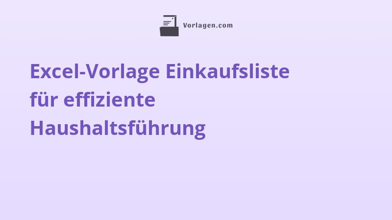 Excel-Vorlage Einkaufsliste für effiziente Haushaltsführung