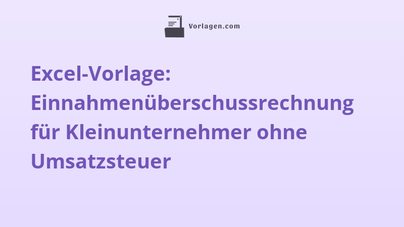 Excel-Vorlage: Einnahmenüberschussrechnung für Kleinunternehmer ohne Umsatzsteuer