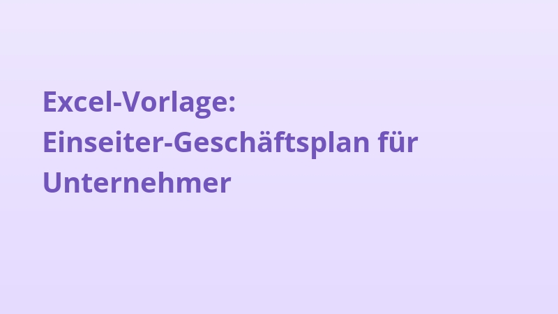 Excel-Vorlage: Einseiter-Geschäftsplan für Unternehmer