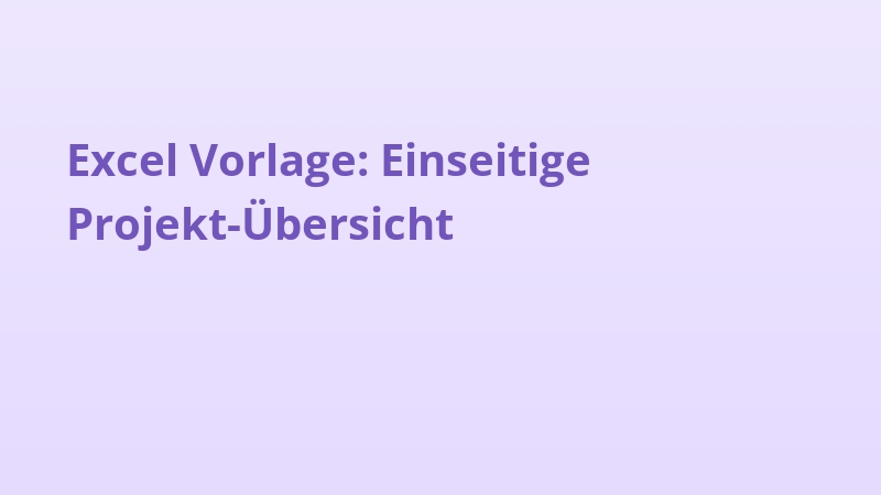 Excel Vorlage: Einseitige Projekt-Übersicht