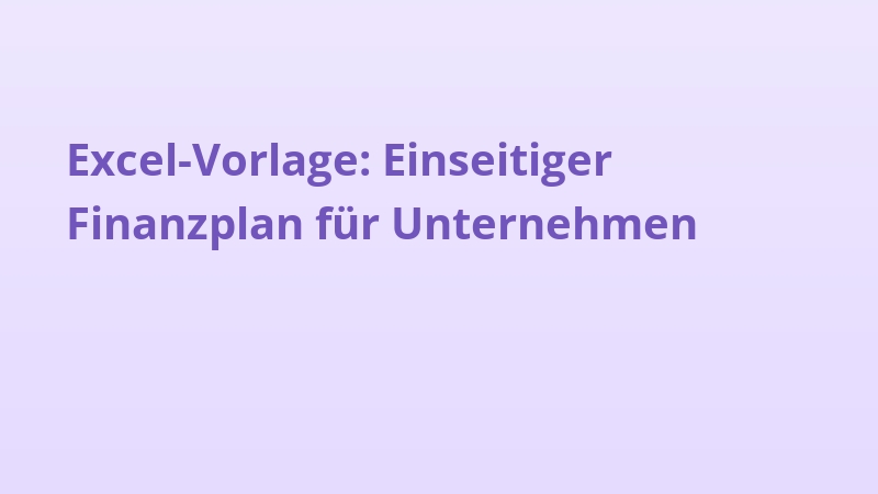 Excel-Vorlage: Einseitiger Finanzplan für Unternehmen