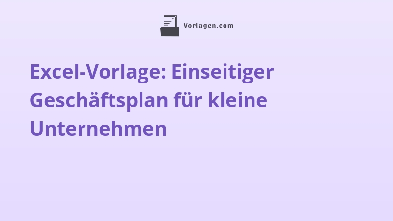 Excel-Vorlage: Einseitiger Geschäftsplan für kleine Unternehmen