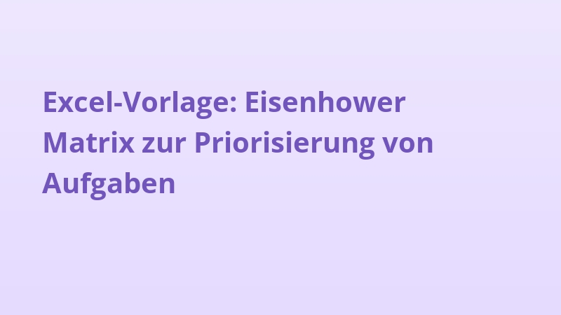 Excel-Vorlage: Eisenhower Matrix zur Priorisierung von Aufgaben
