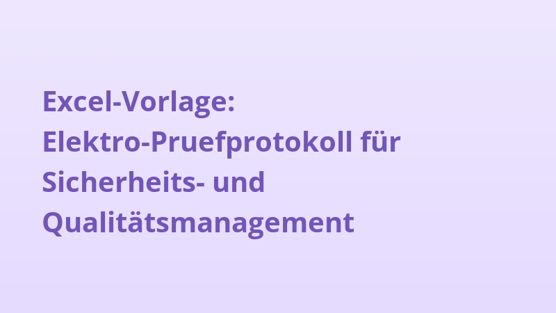 Excel-Vorlage: Elektro-Pruefprotokoll für Sicherheits- und Qualitätsmanagement