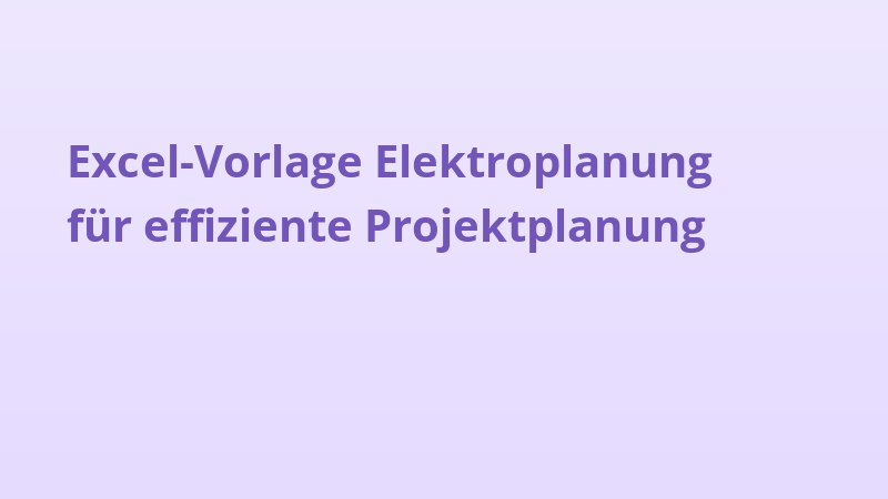 Excel-Vorlage Elektroplanung für effiziente Projektplanung