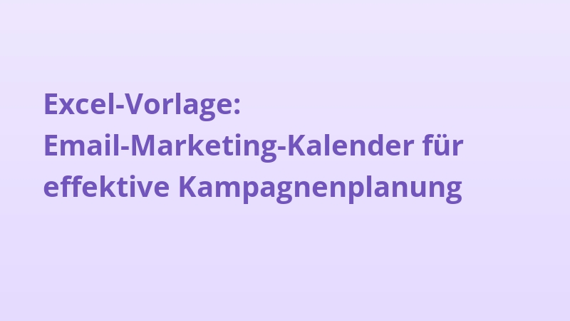 Excel-Vorlage: Email-Marketing-Kalender für effektive Kampagnenplanung