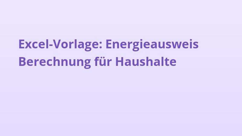 Excel-Vorlage: Energieausweis Berechnung für Haushalte