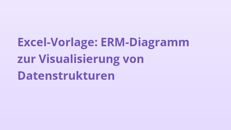 Excel-Vorlage: ERM-Diagramm zur Visualisierung von Datenstrukturen