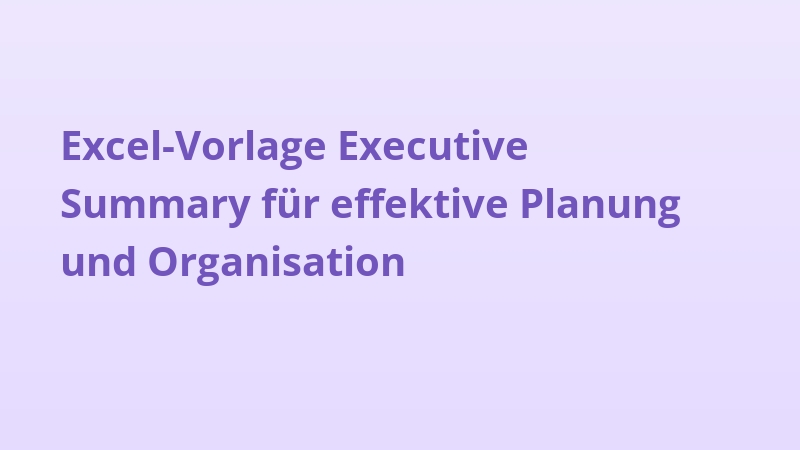 Excel-Vorlage Executive Summary für effektive Planung und Organisation