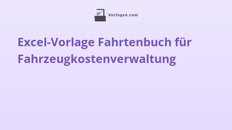 Excel-Vorlage Fahrtenbuch für Fahrzeugkostenverwaltung