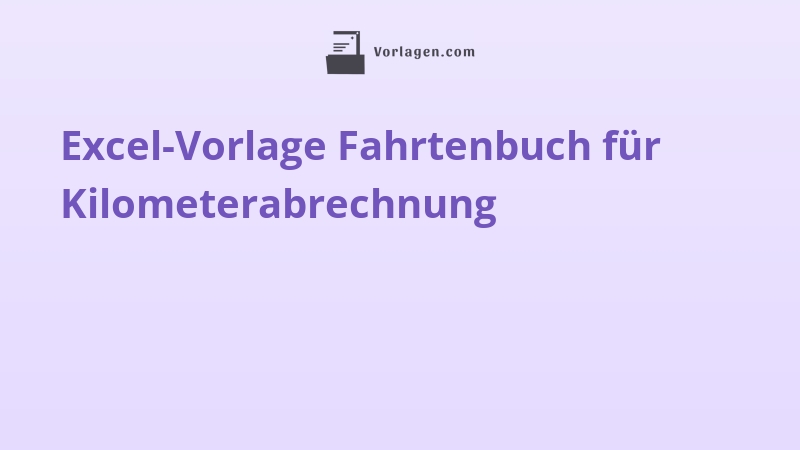 Excel-Vorlage Fahrtenbuch für Kilometerabrechnung