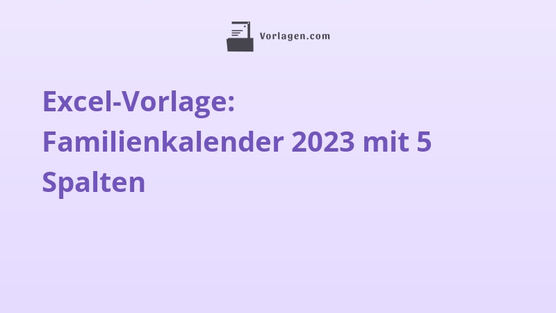 Excel-Vorlage: Familienkalender 2023 mit 5 Spalten