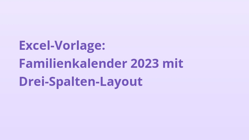 Excel-Vorlage: Familienkalender 2023 mit Drei-Spalten-Layout