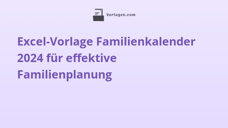 Excel-Vorlage Familienkalender 2024 für effektive Familienplanung