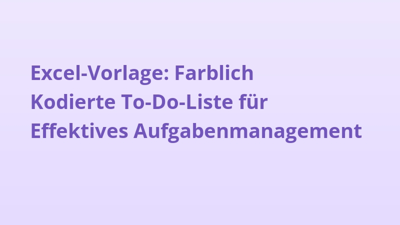 Excel-Vorlage: Farblich Kodierte To-Do-Liste für Effektives Aufgabenmanagement