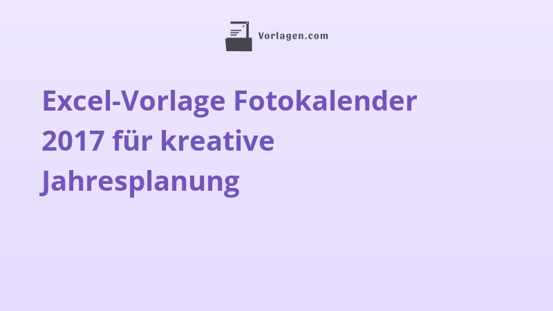 Excel-Vorlage Fotokalender 2017 für kreative Jahresplanung
