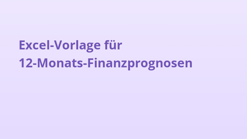 Excel-Vorlage für 12-Monats-Finanzprognosen