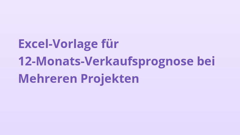 Excel-Vorlage für 12-Monats-Verkaufsprognose bei Mehreren Projekten