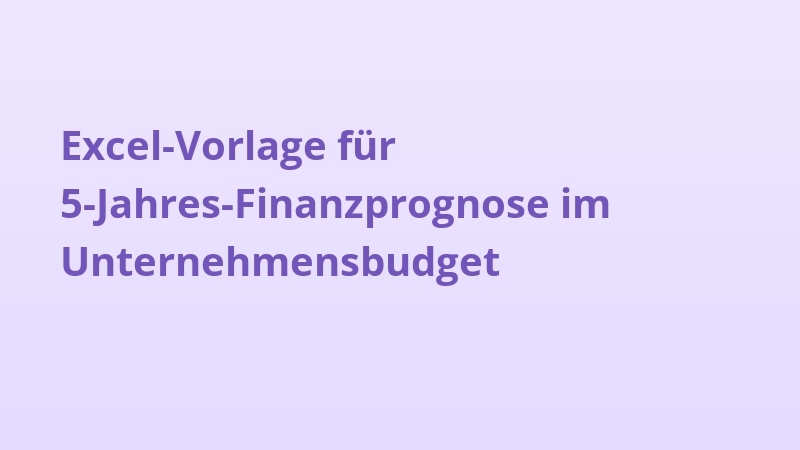 Excel-Vorlage für 5-Jahres-Finanzprognose im Unternehmensbudget