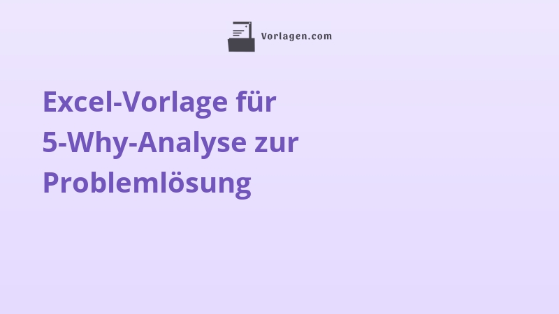 Excel-Vorlage für 5-Why-Analyse zur Problemlösung