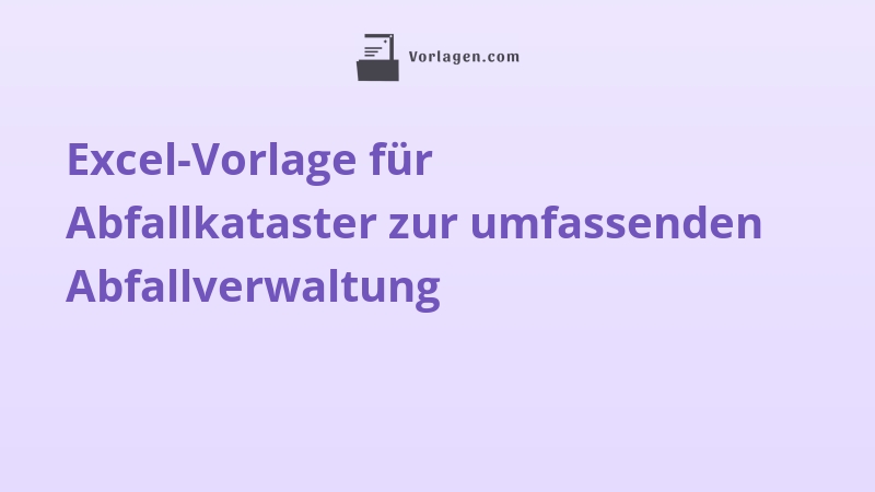 Excel-Vorlage für Abfallkataster zur umfassenden Abfallverwaltung