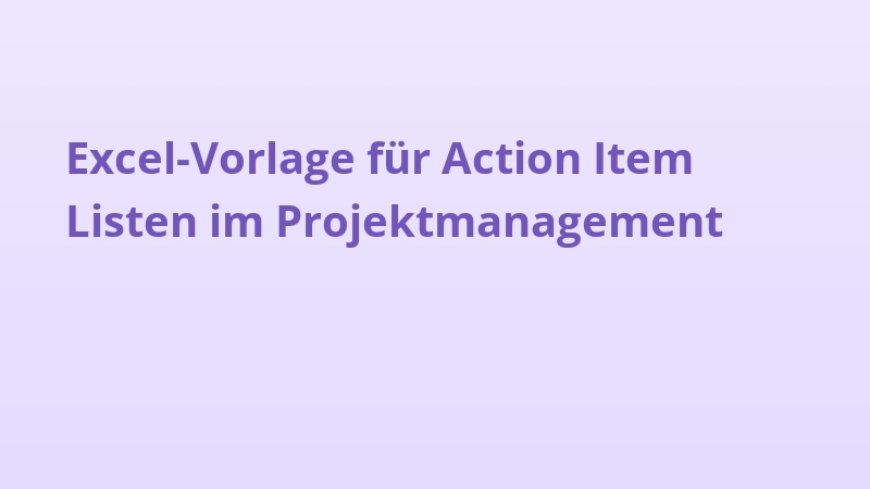 Excel-Vorlage für Action Item Listen im Projektmanagement