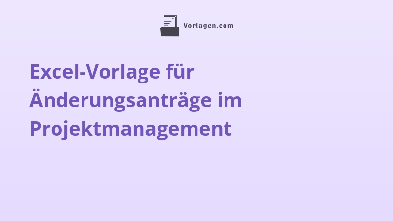 Excel-Vorlage für Änderungsanträge im Projektmanagement