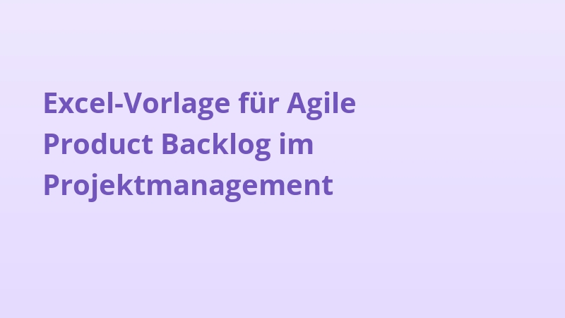 Excel-Vorlage für Agile Product Backlog im Projektmanagement