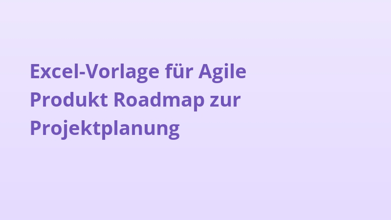 Excel-Vorlage für Agile Produkt Roadmap zur Projektplanung