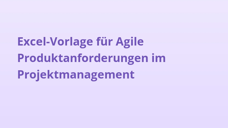 Excel-Vorlage für Agile Produktanforderungen im Projektmanagement
