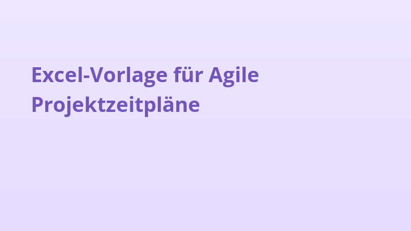 Excel-Vorlage für Agile Projektzeitpläne