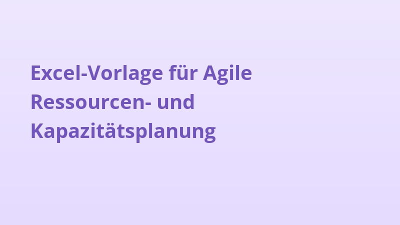 Excel-Vorlage für Agile Ressourcen- und Kapazitätsplanung