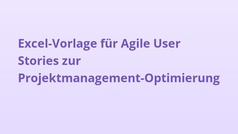 Excel-Vorlage für Agile User Stories zur Projektmanagement-Optimierung