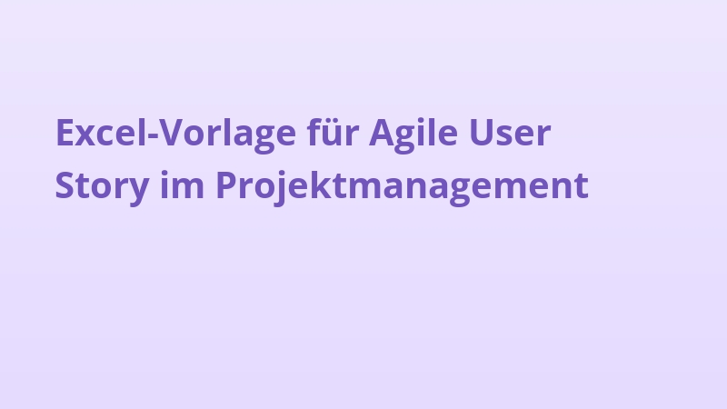 Excel-Vorlage für Agile User Story im Projektmanagement